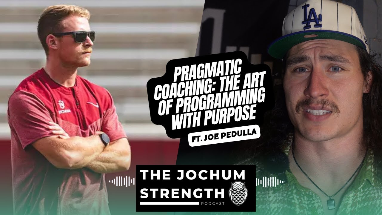 Pragmatic Coaching: The Art of Programming With Purpose - Jochum Strength Podcast With Joe Pedulla