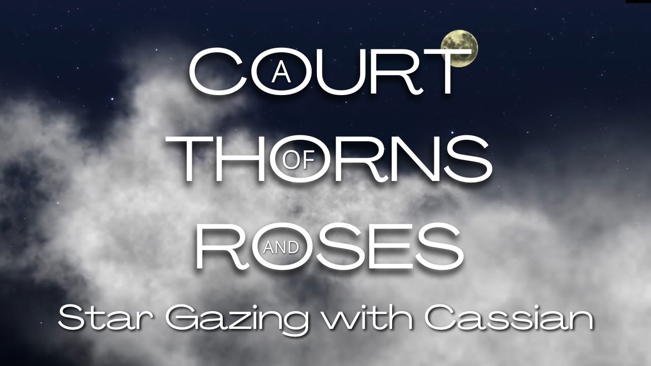 ACOTAR Star Gazing with Cassian Music & Ambience