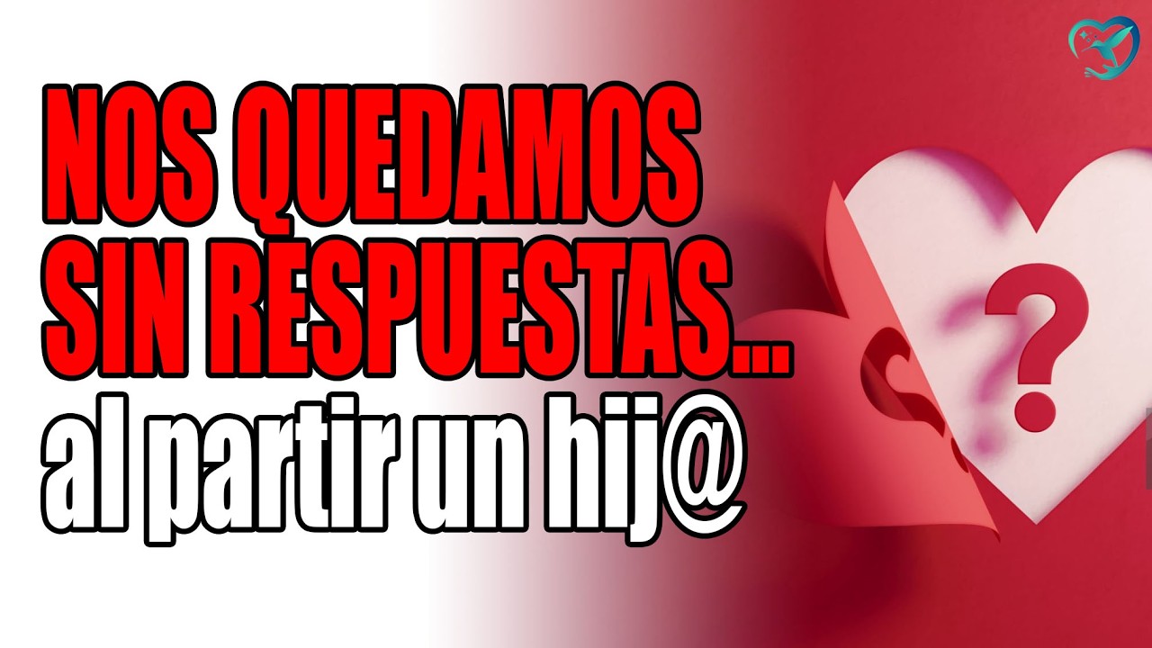 NO ESTÁS SOLA (O). CÓMO contestar las MILES de PREGUNTAS sin RESPUESTAS tras muerte de un hijo