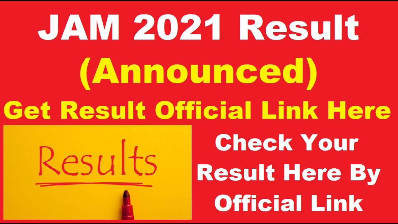 IIT JAM 2021 Result (Declared) - Steps To Check JAM Result 2021 By Official Link