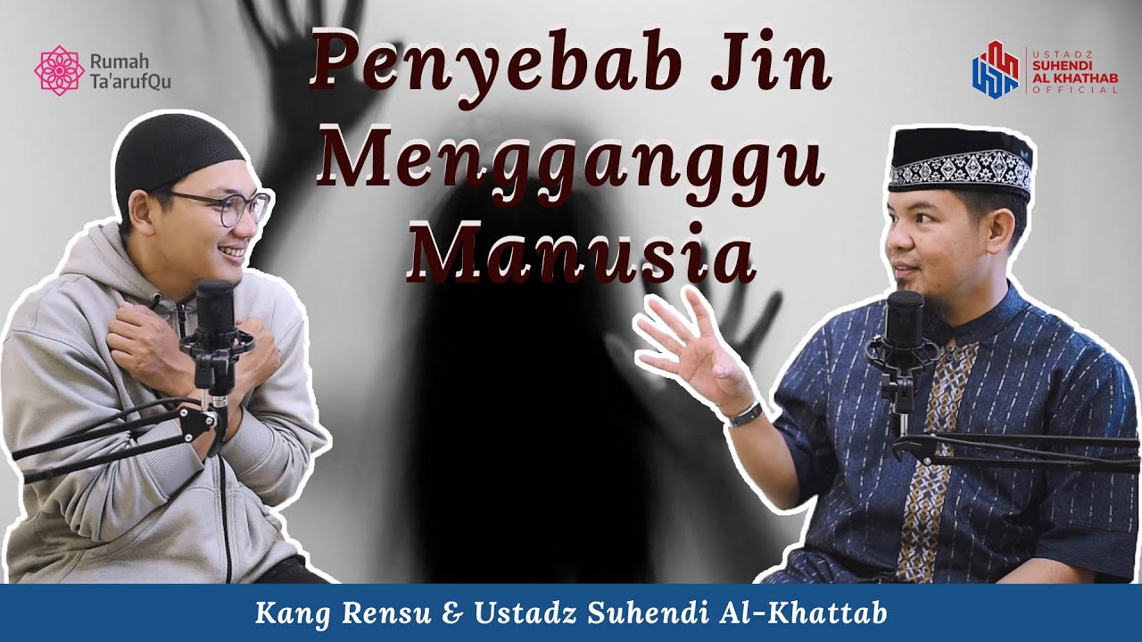 PENYEBAB JIN MENGGANGGU MANUSIA || USTADZ SUHENDI AL-KHATHAB
