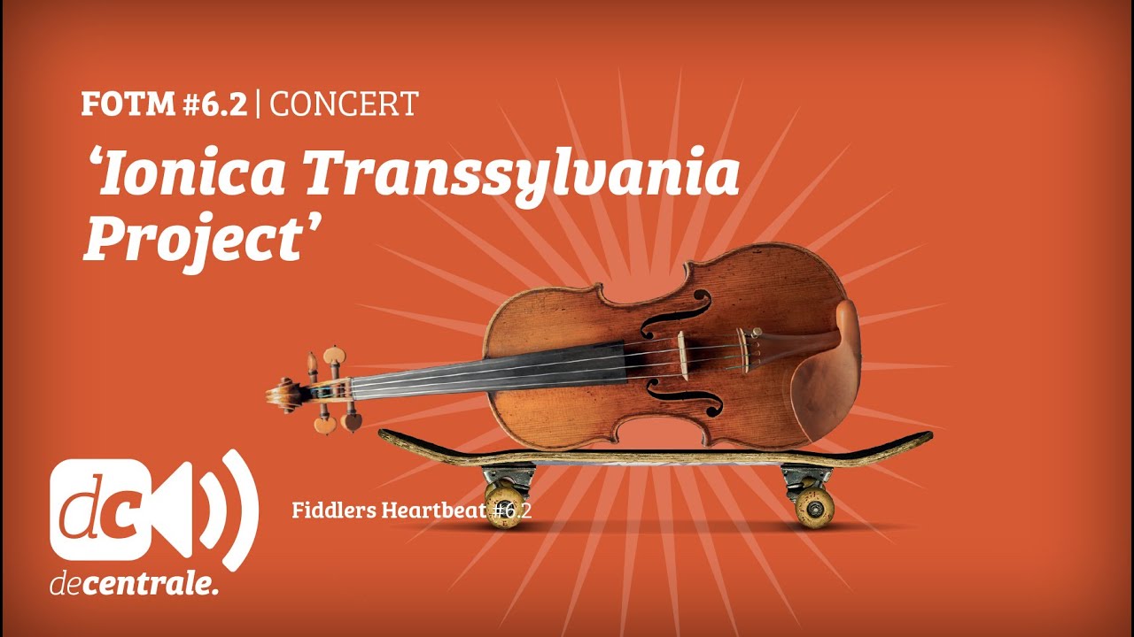 Fiddlers on the Move #6.2 | Concert 'Ionica Transylvania Project'