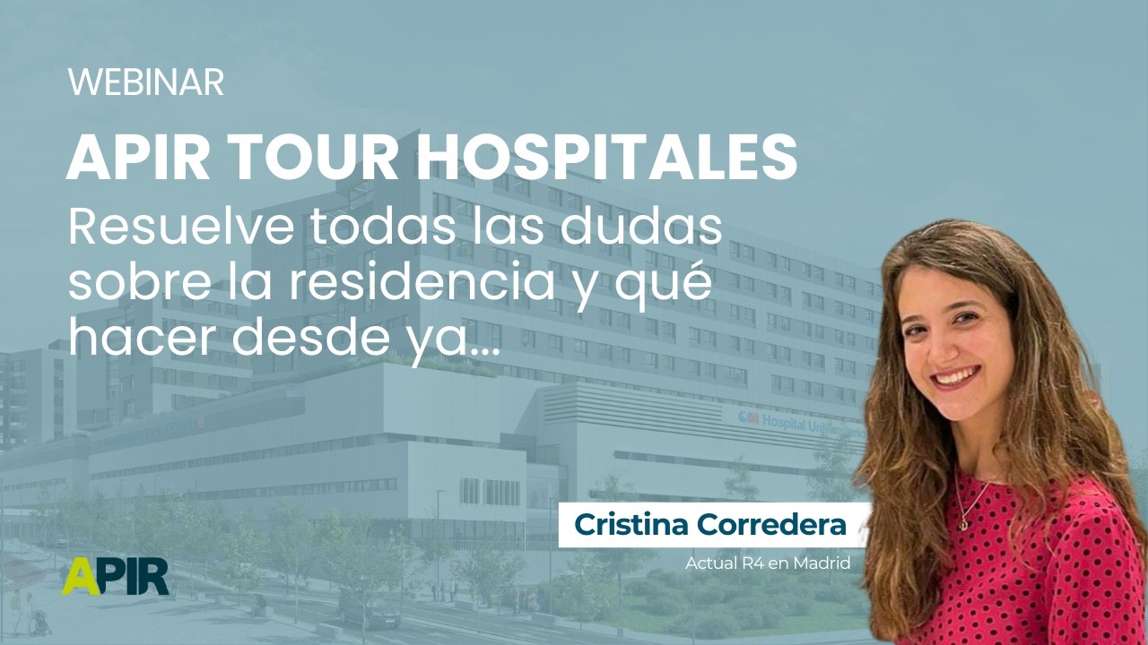 APIR Tour Hospitales | Resuelve todas las dudas sobre la residencia y qué hacer desde ya