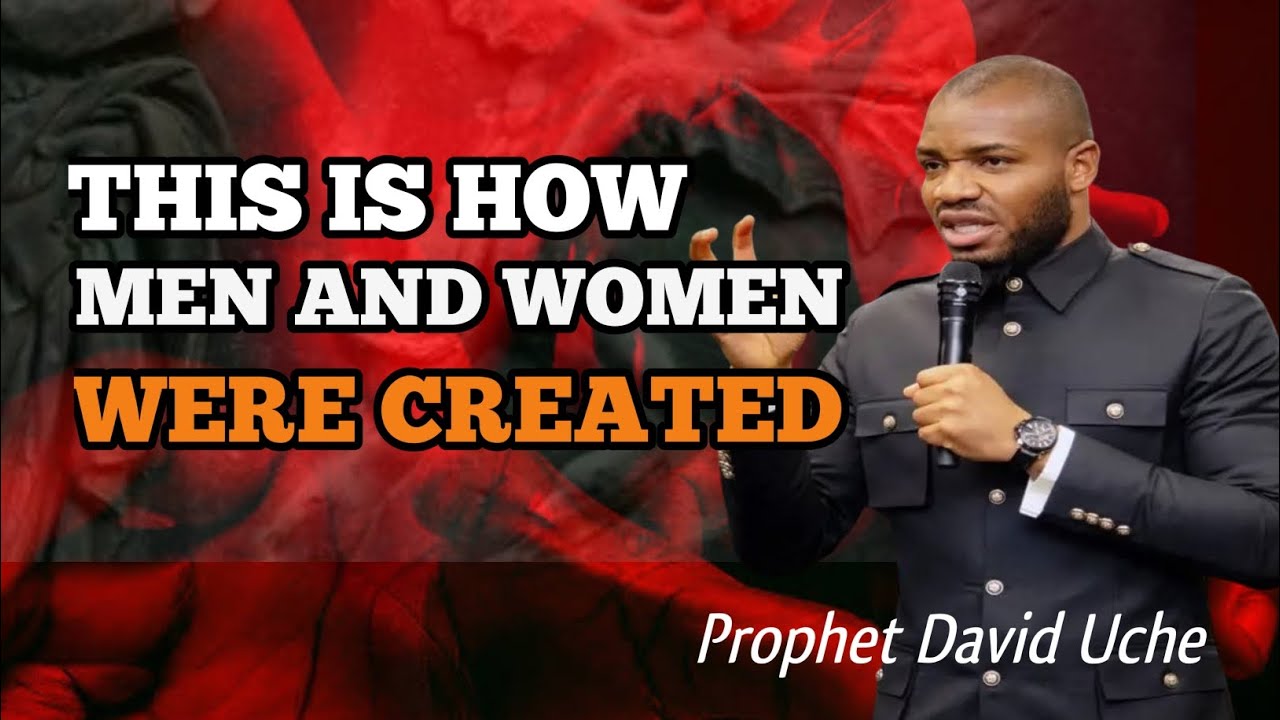 MEN AND WOMEN WERE CREATED DIFFERENTLY || PROPHET DAVID UCHE 
