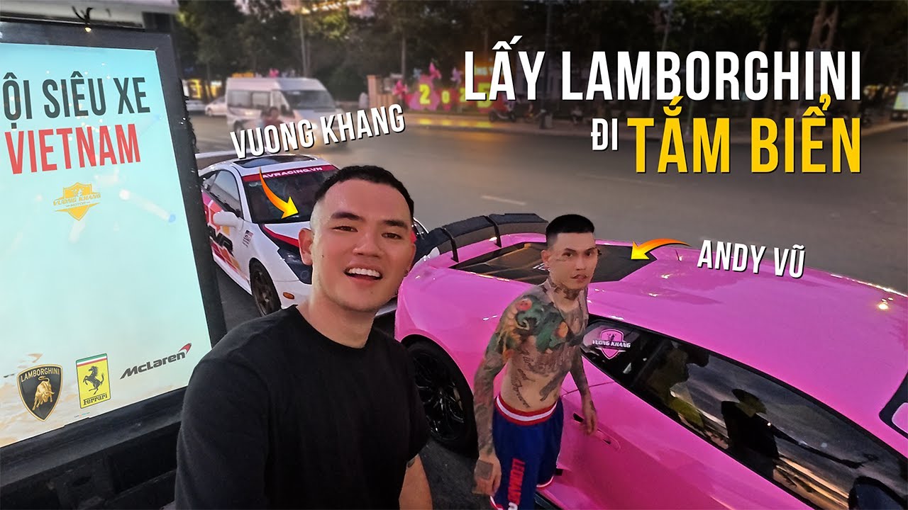 Nghèo Xài Sang - Giàu Đỡ Bỡ Ngỡ #6 | Lấy Lamborghini đi tắm biển ft Andy Vũ - Vuong Khang Vlog