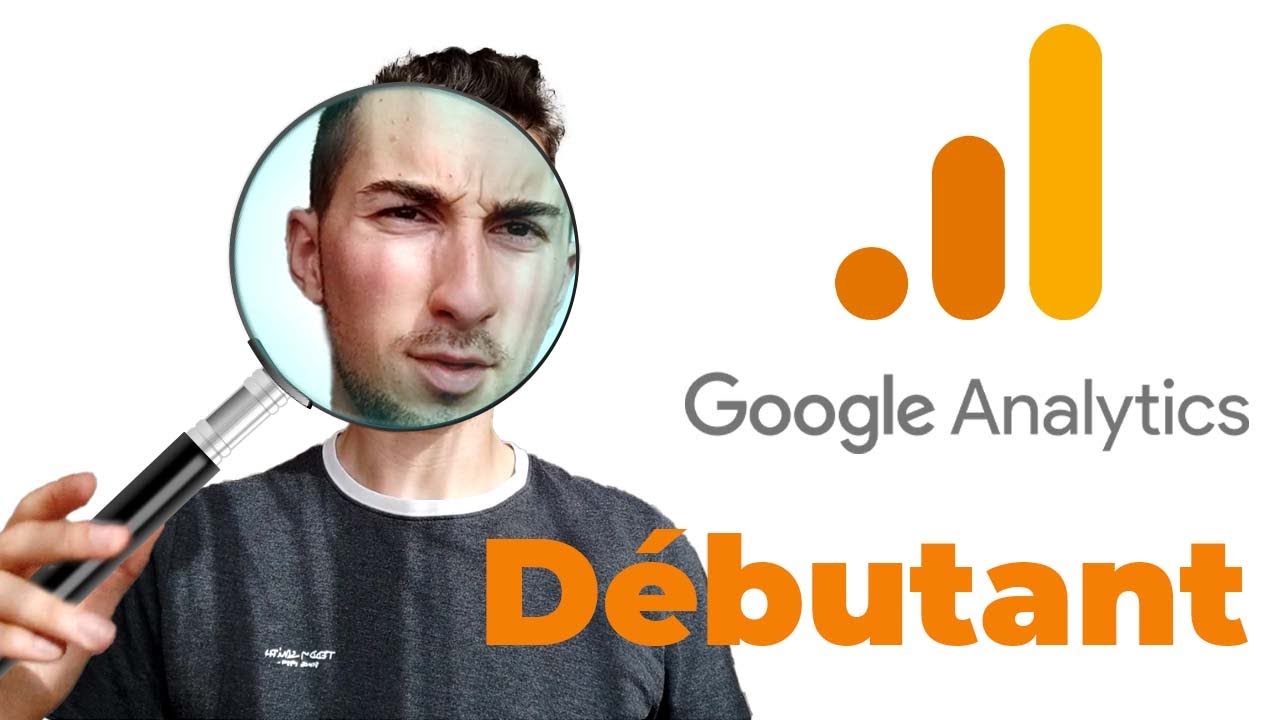 Comment utiliser Google Analytics - Tuto
