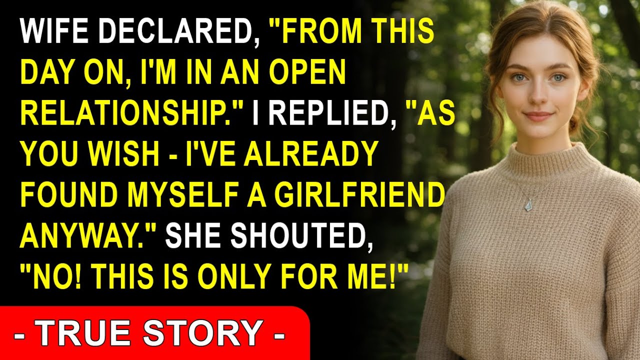 She Said, “From This Day On, I’m Going Open.” I Calmly Replied, “As You Wish…