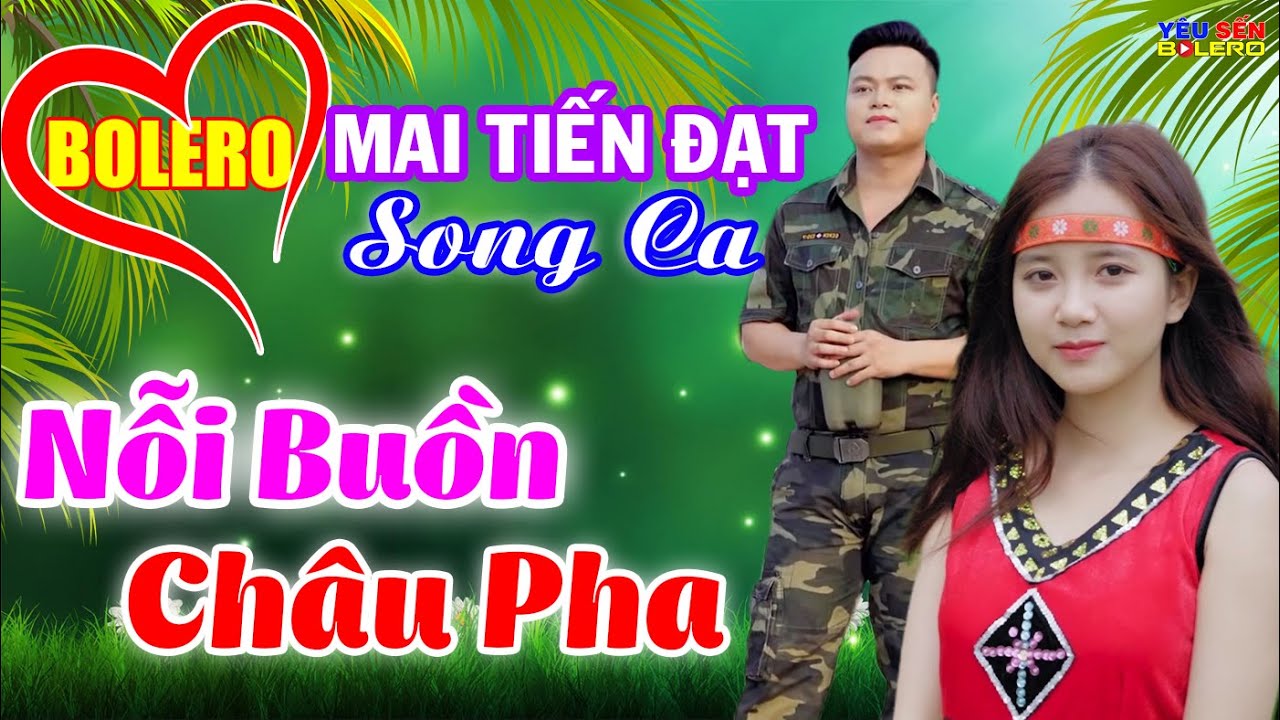 Mai Tiến Đạt, LK Nỗi Buồn Châu Pha - Bolero Cha Cha Cha Remix, Phối Mới Cực Chuẩn, Cả Xóm Khen Hay
