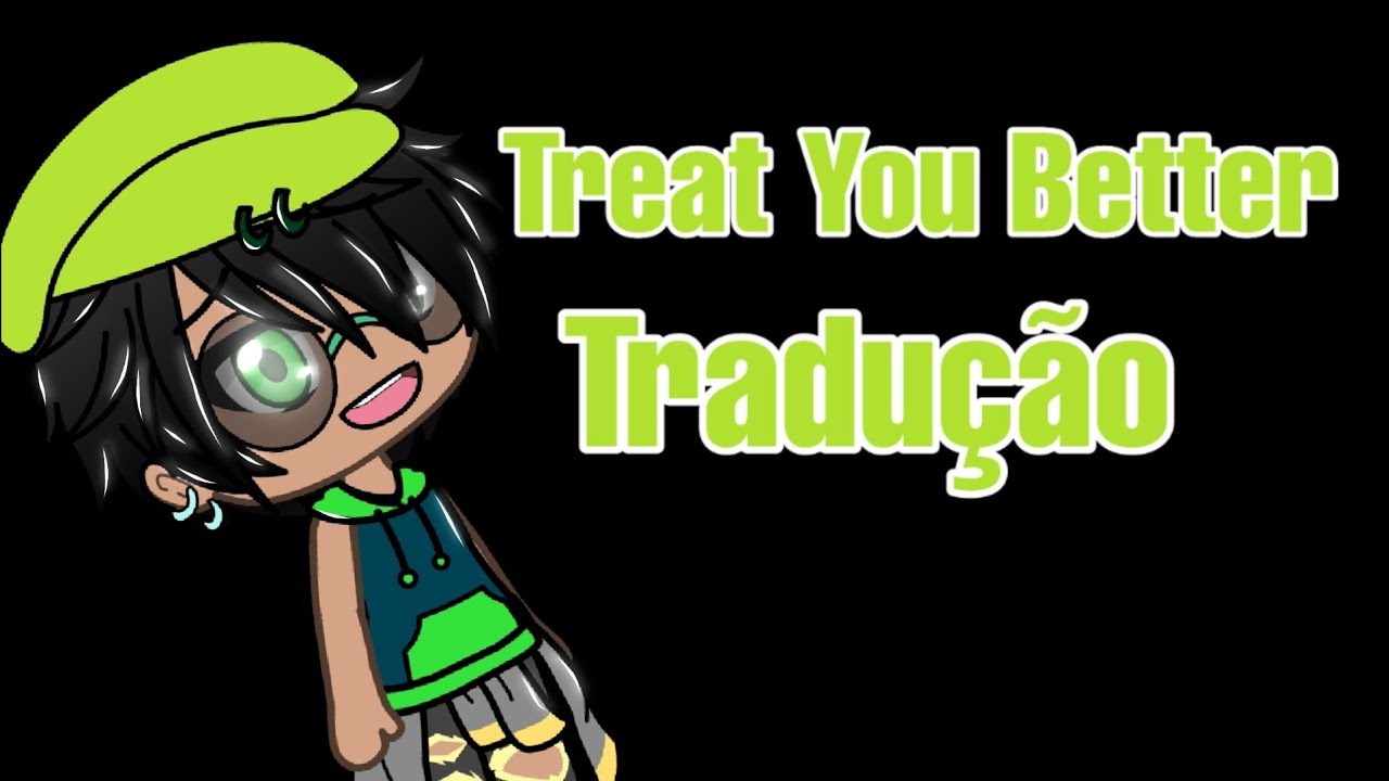 Treat You Better[:]Tradução[:].