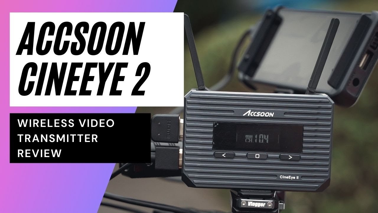 Accsoon CineEye 2 Review | Awesome Budget Wireless Video Transmitter