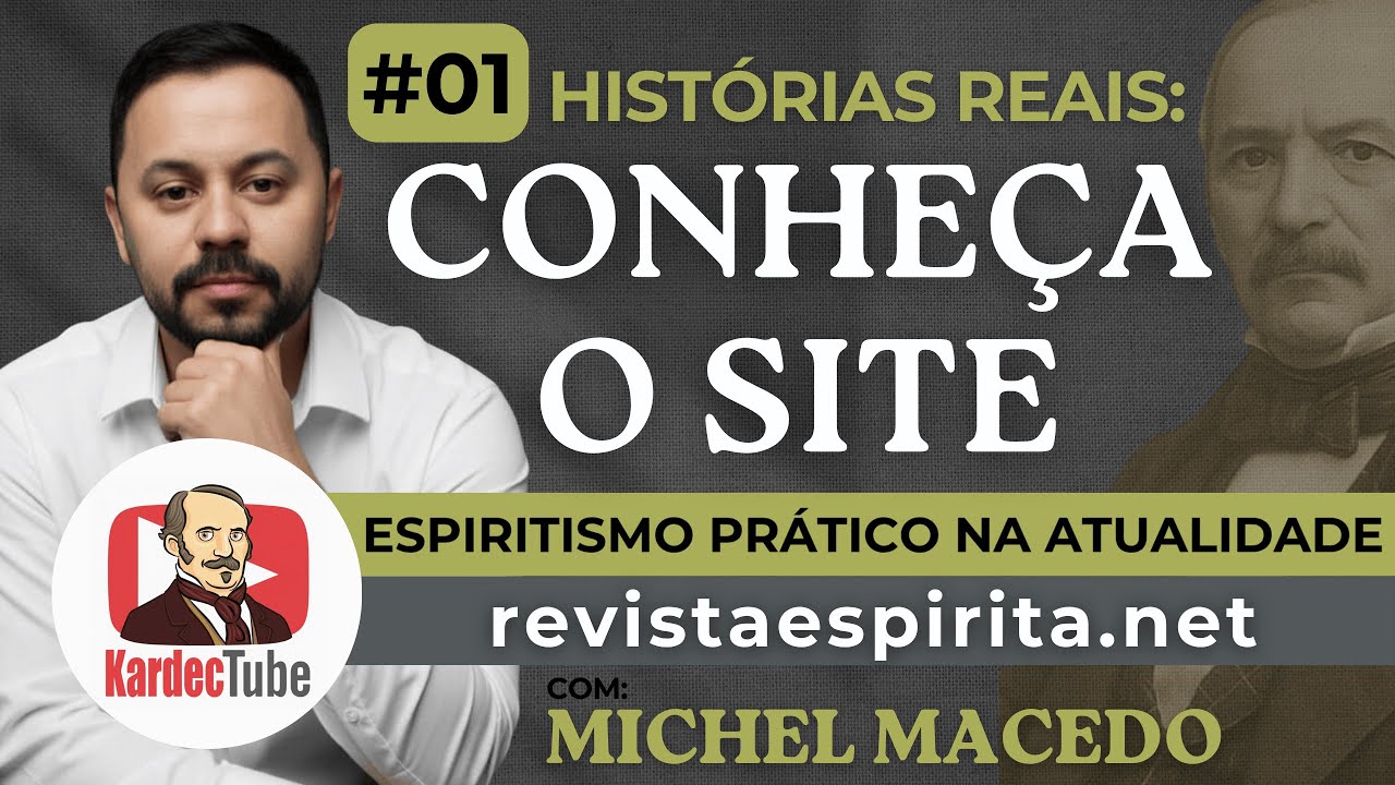 01 - Histórias reais: Espiritismo prático na atualidade | revistaespírita.net | com Michel Macedo