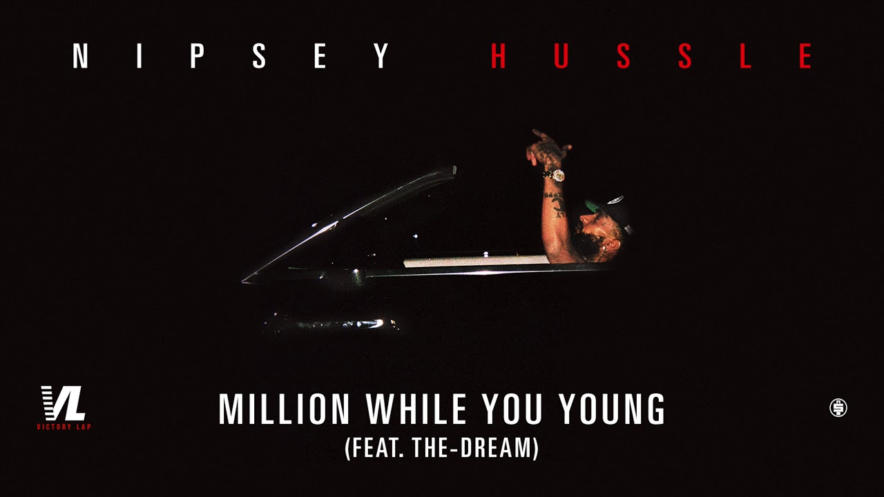 Million While You Young feat The-Dream - Nipsey Hussle, Victory Lap [Official Audio]