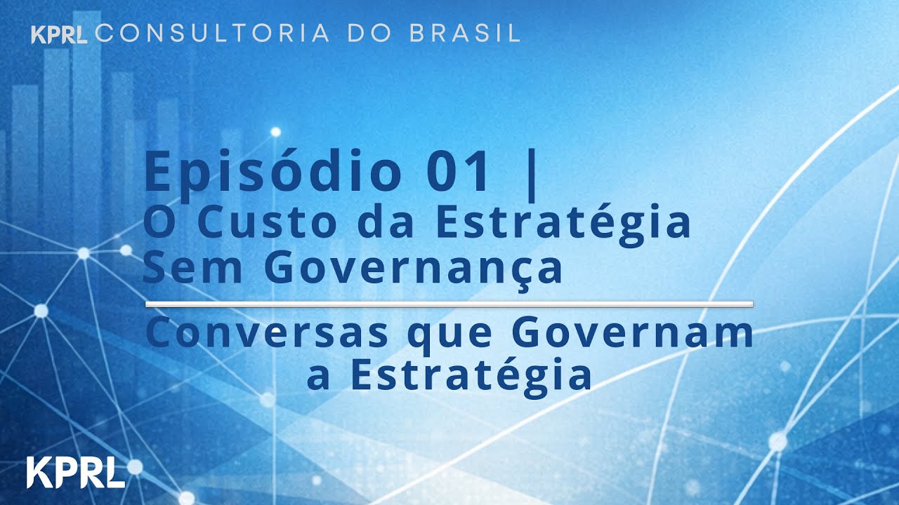 Episódio 01 | O Custo da Estratégia Sem Governança #ConversasqueGovernamaEstratégia