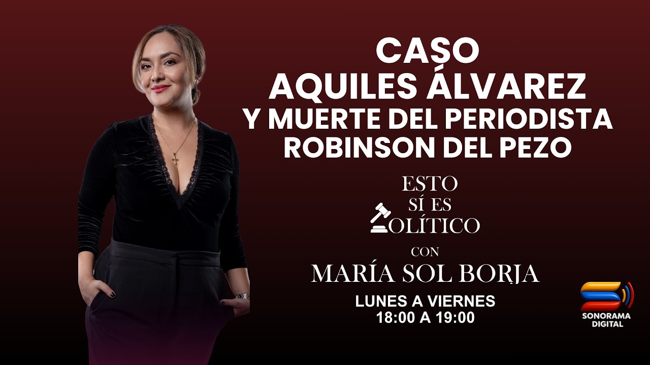 ESTO SÍ ES POLÍTICO | Caso Aquiles Álvarez y muerte del periodista Robinson del Pezo