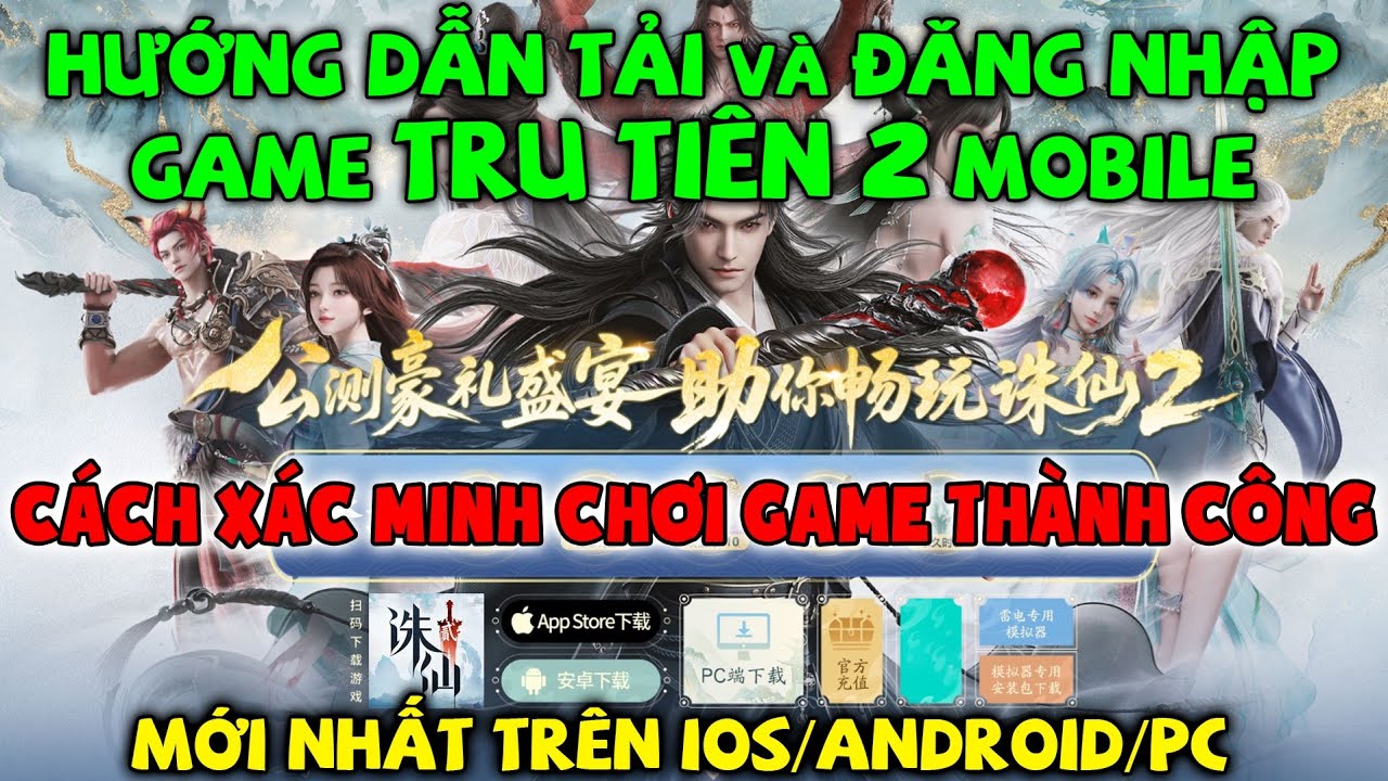 Cách Tải và Tạo Tài Khoản Đăng Nhập Game TRU TIÊN 2 Mobile (诛仙2) Mới nhất Trên Máy ANDROID/IOS/PC