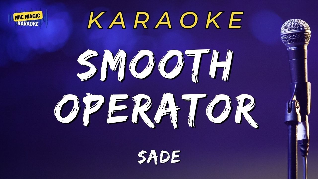 🎤🌟 SMOOTH OPERATOR - SADE ✨(HD KARAOKE VERSION)