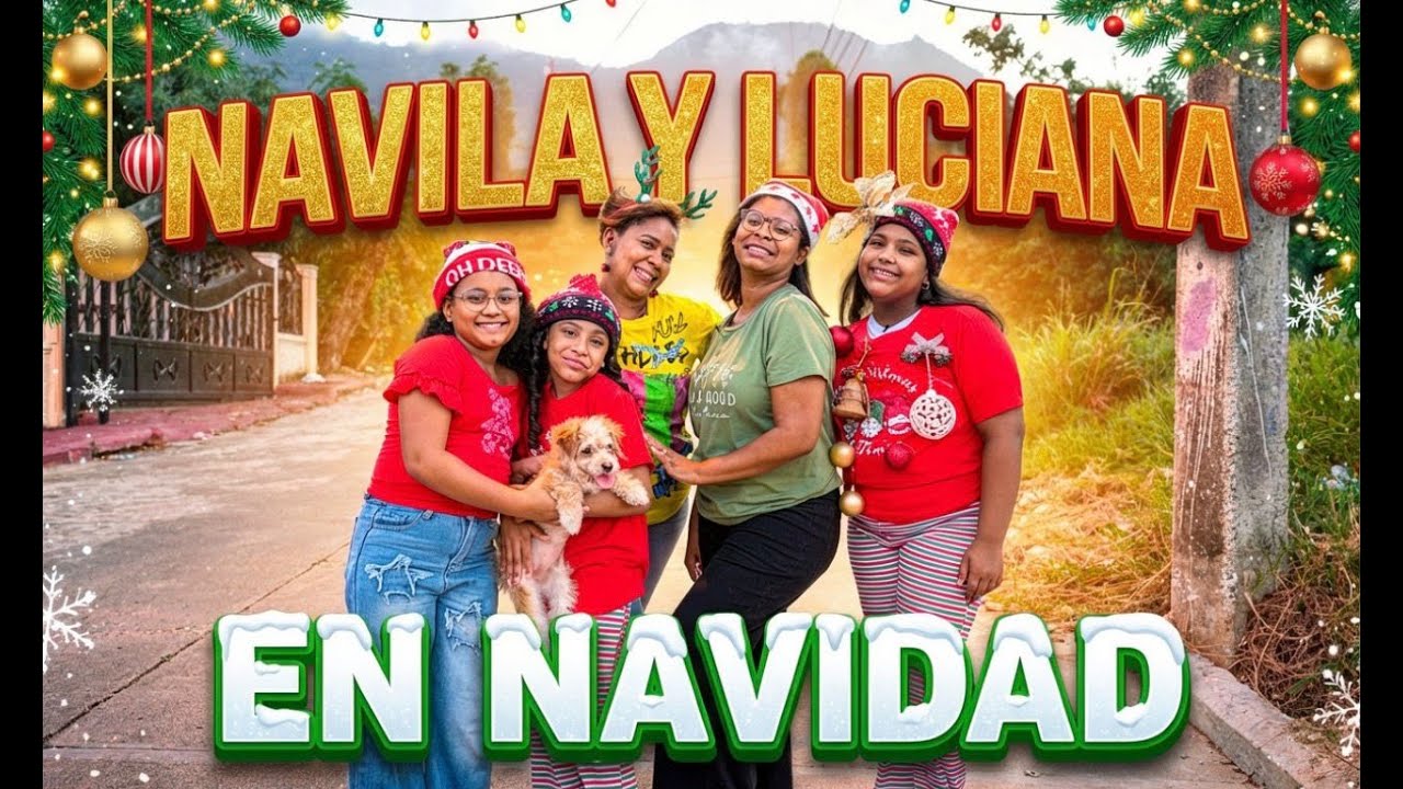 NAVILA Y LUCIANA ESPECIAL DE NAVIDAD NUEVO VIDEO