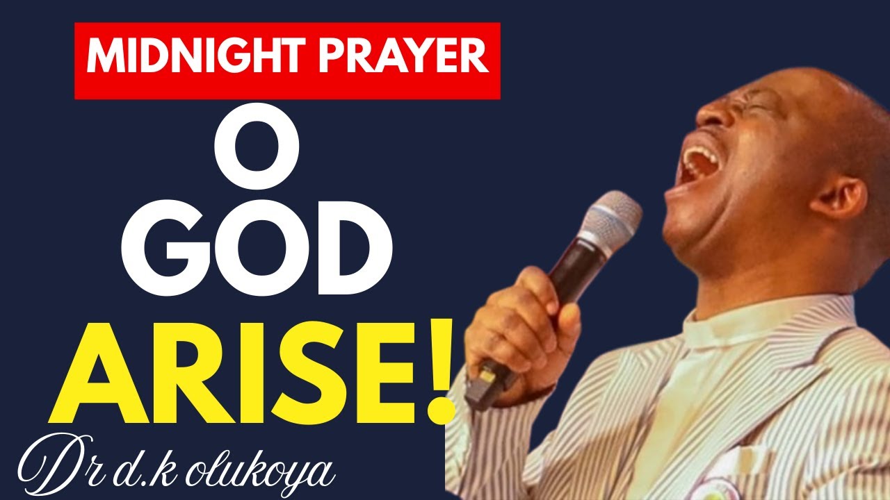 O God Arise, Let My Enemies Destroy Themselves | Midnight Fire Prayer | Dr D.K. Olukoya