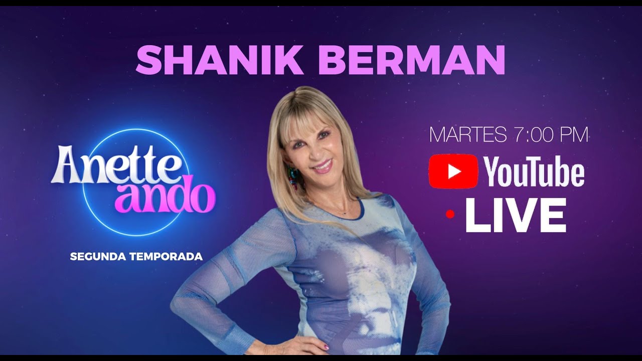 SHANIK BERMAN en ANETTEANDO