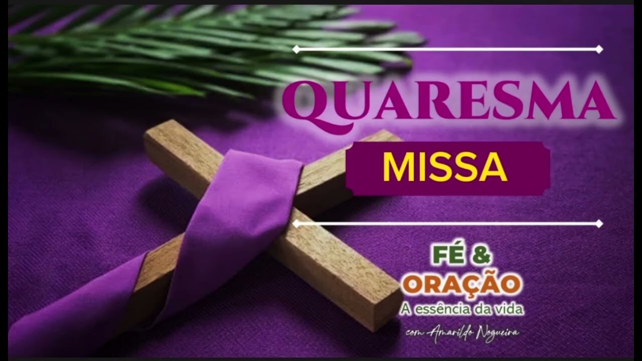 QUARESMA DIA DE MISSS - FÉ&ORAÇÃO 
