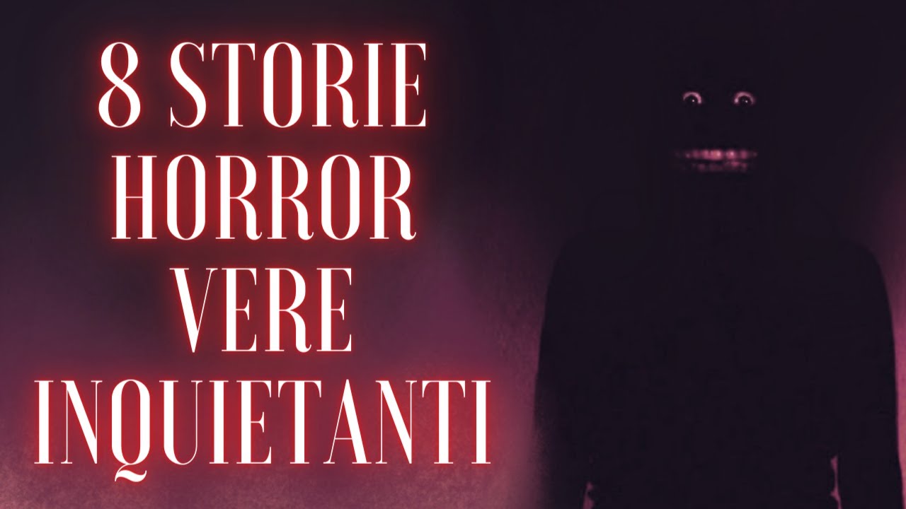 8 STORIE HORROR INQUIETANTI!