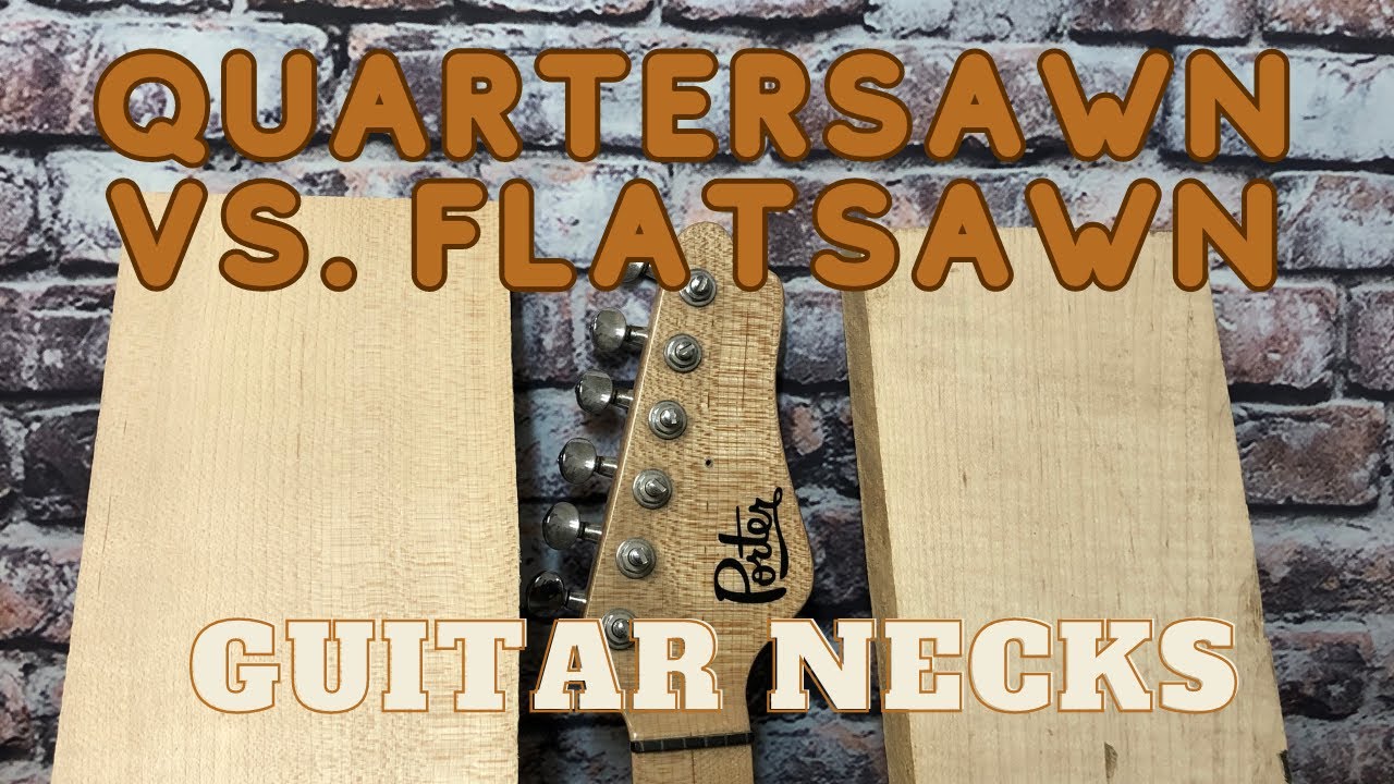 Flatsawn VS Quartersawn for Guitar Necks