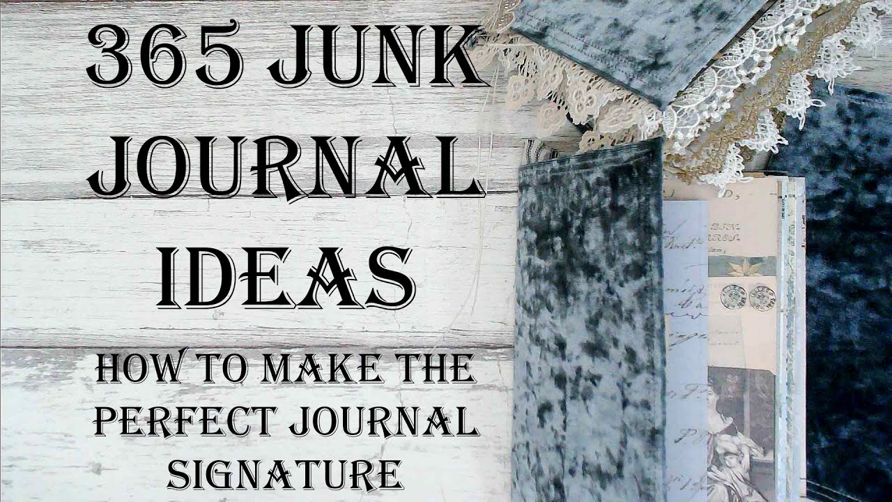 Day 61 of 365 Days of Junk Journal Ideas - How To Make The Perfect Journal Signature Mixed Media Art