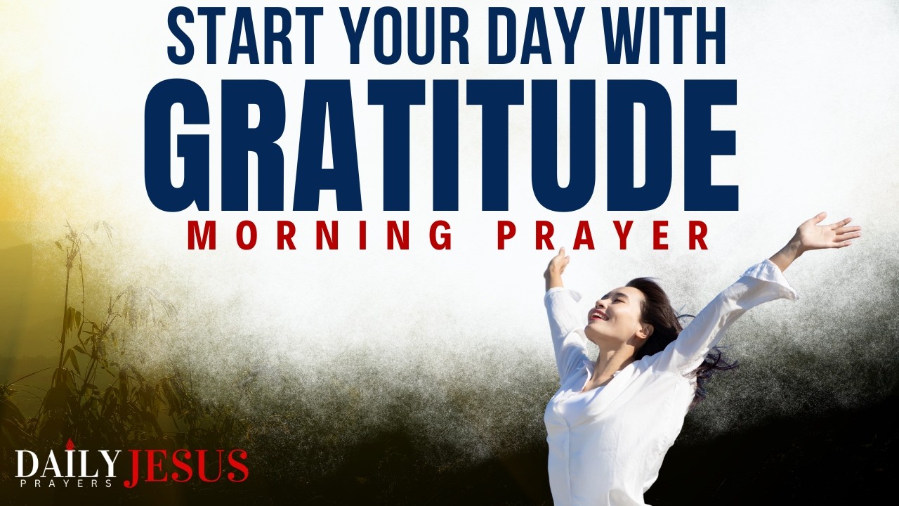 Always Begin Your Day With Gratitude | A Blessed Morning Prayer To Start Your Day