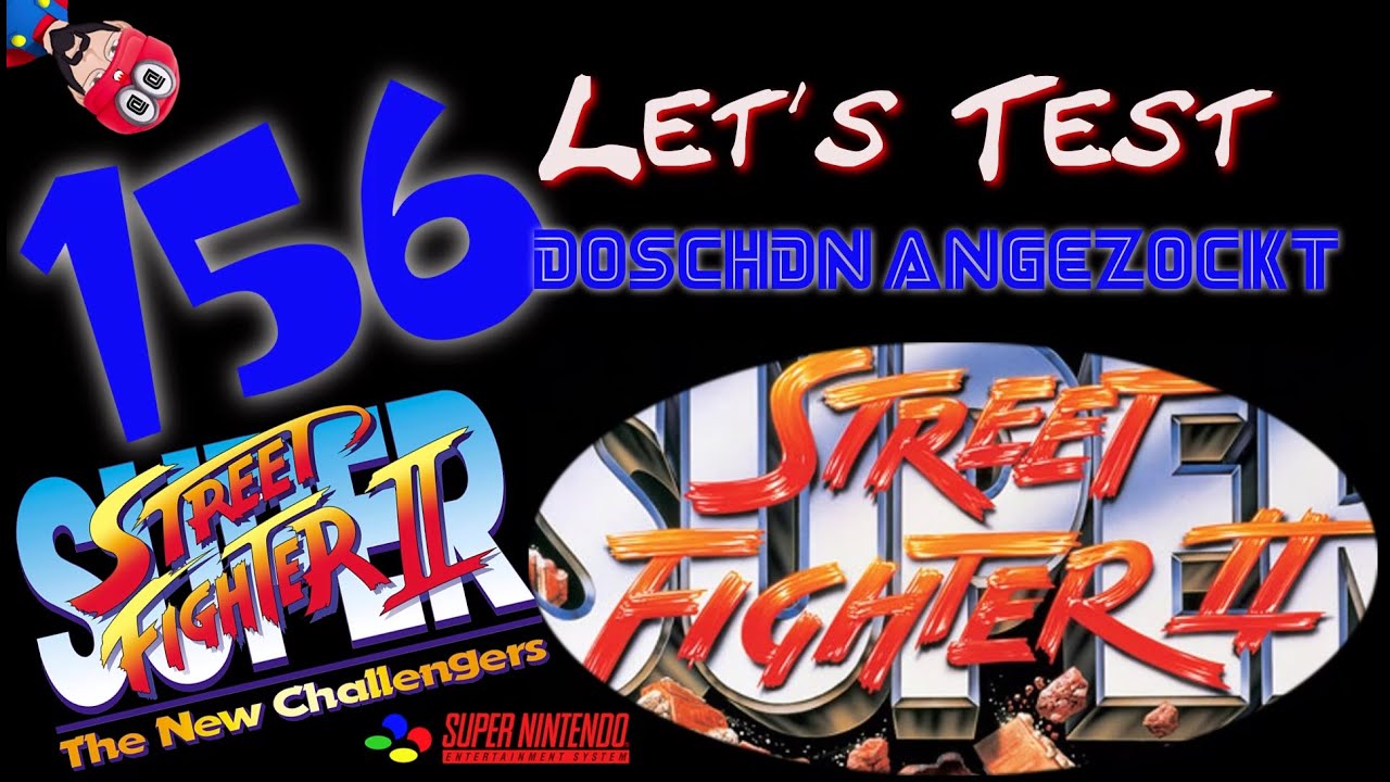 🎮 Let&acute;s Test - Doschdn Angezockt 🎮 - #156 - SUPER STREET FIGHTER 2: THE NEW CHALLENGERS - SNES