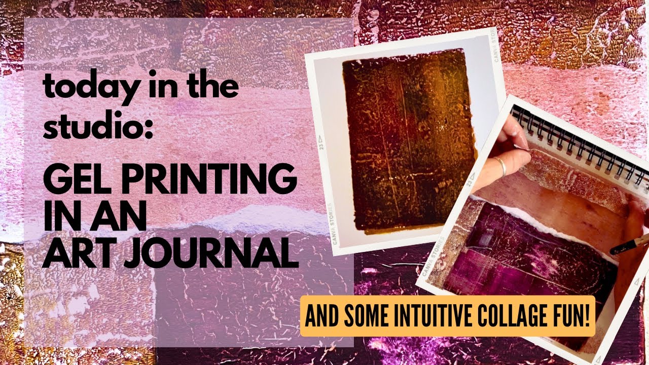 Three Ways to Gel Print in an Art Journal, and Some Intuitive Collage Fun!
