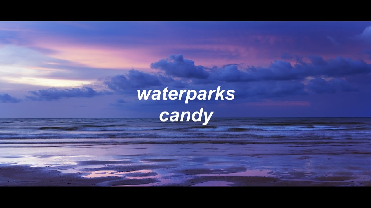 candy - waterparks //lyrics