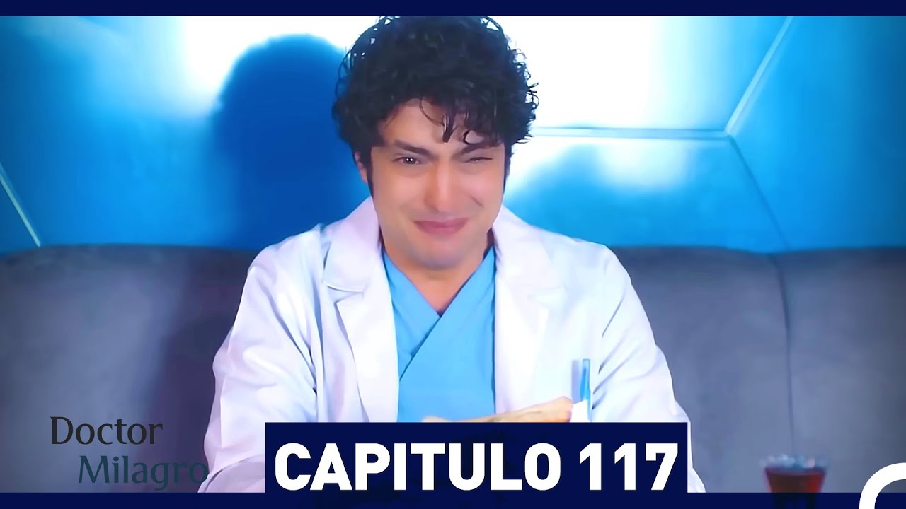 Doctor Milagro Cap&iacute;tulo 117