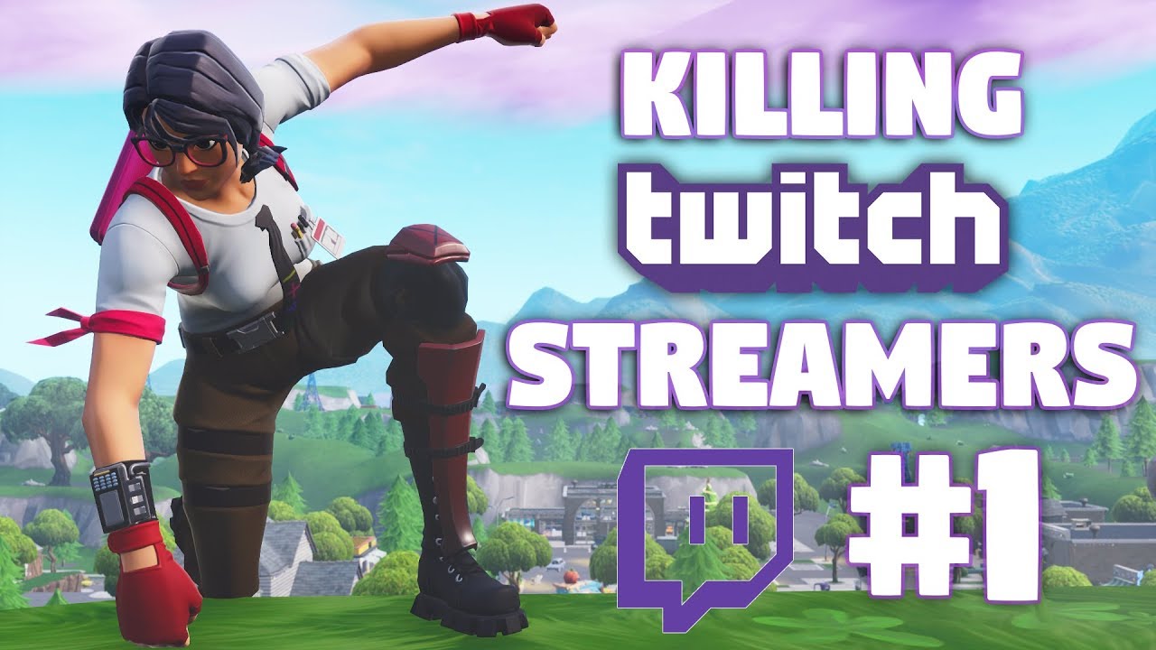Killing Twitch Streamers #1 - Fortnite Battle Royale