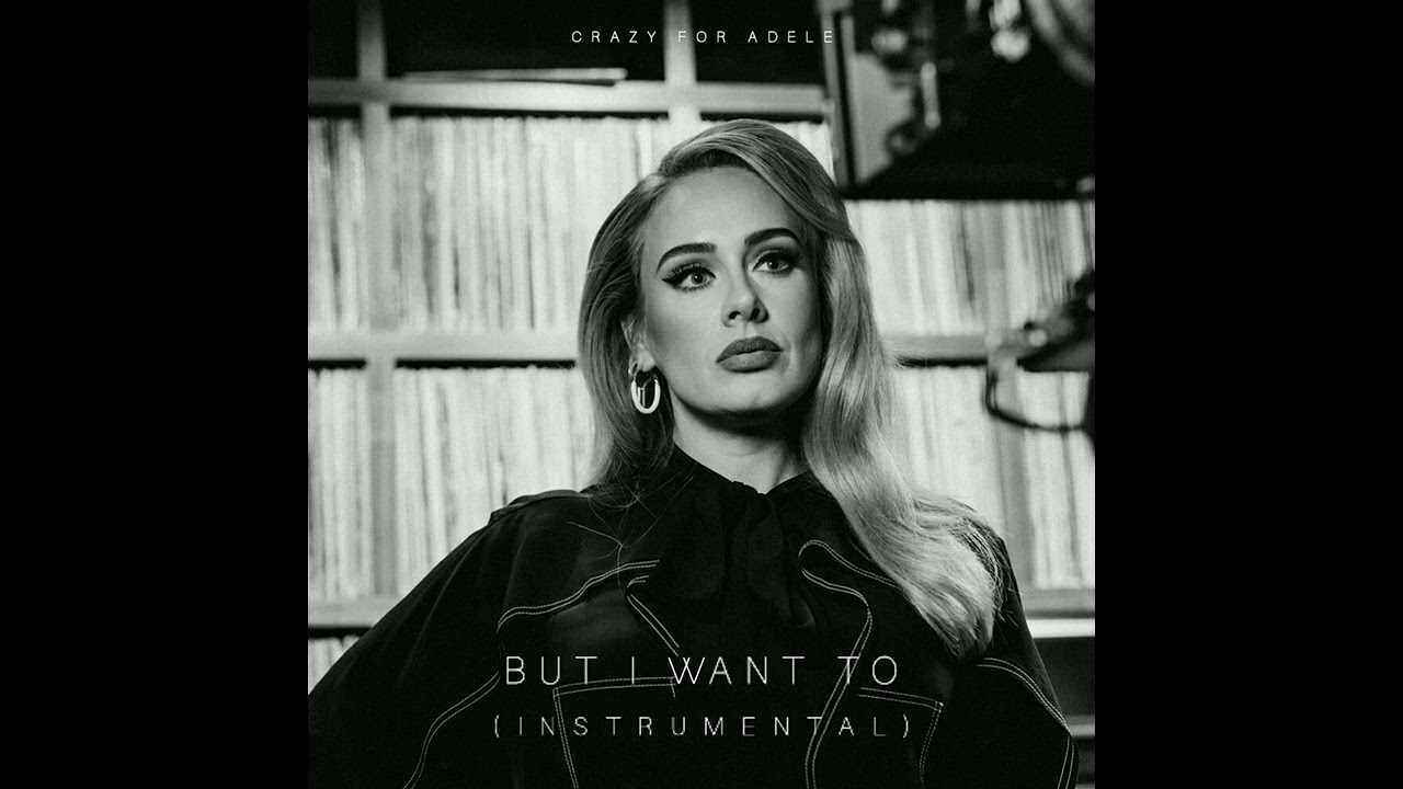 But I Want To(Instrumental ADELE 25/3O)
