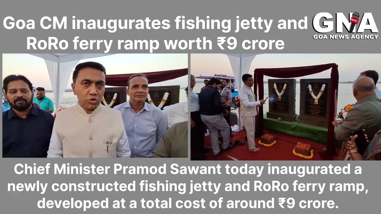 Goa CM inaugurates fishing jetty and RoRo ferry ramp worth ₹9 crore