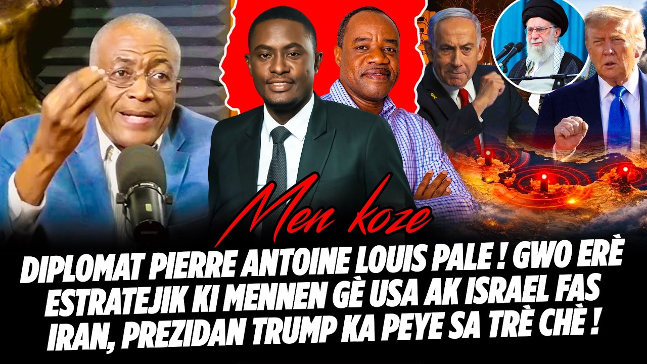 DIPLOMAT PIERRE ANTOINE LOUIS PALE ! GWO ERÈ ESTRATEJIK KI MENNEN GÈ USA AK ISRAEL FAS IRAN, PREZI