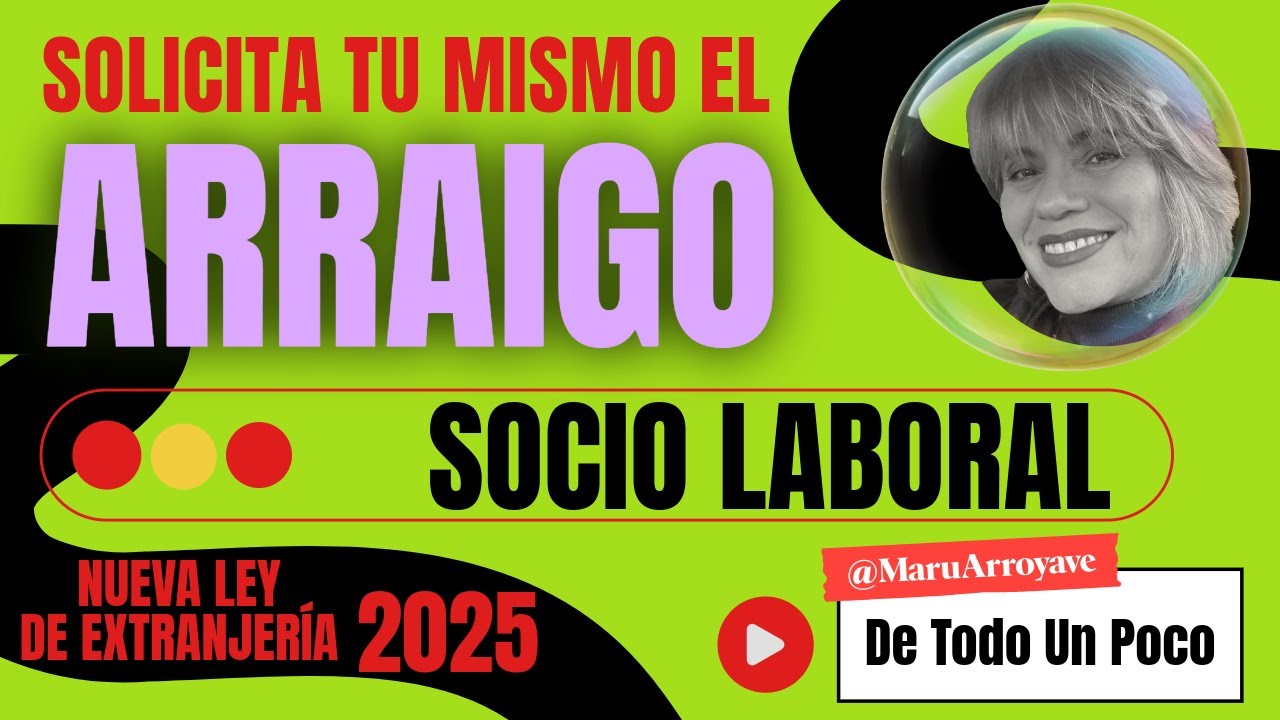 SOLICITA TÚ MISMO EL ARRAIGO SOCIOLABORAL NUEVA LEY DE EXTRANJERÍA