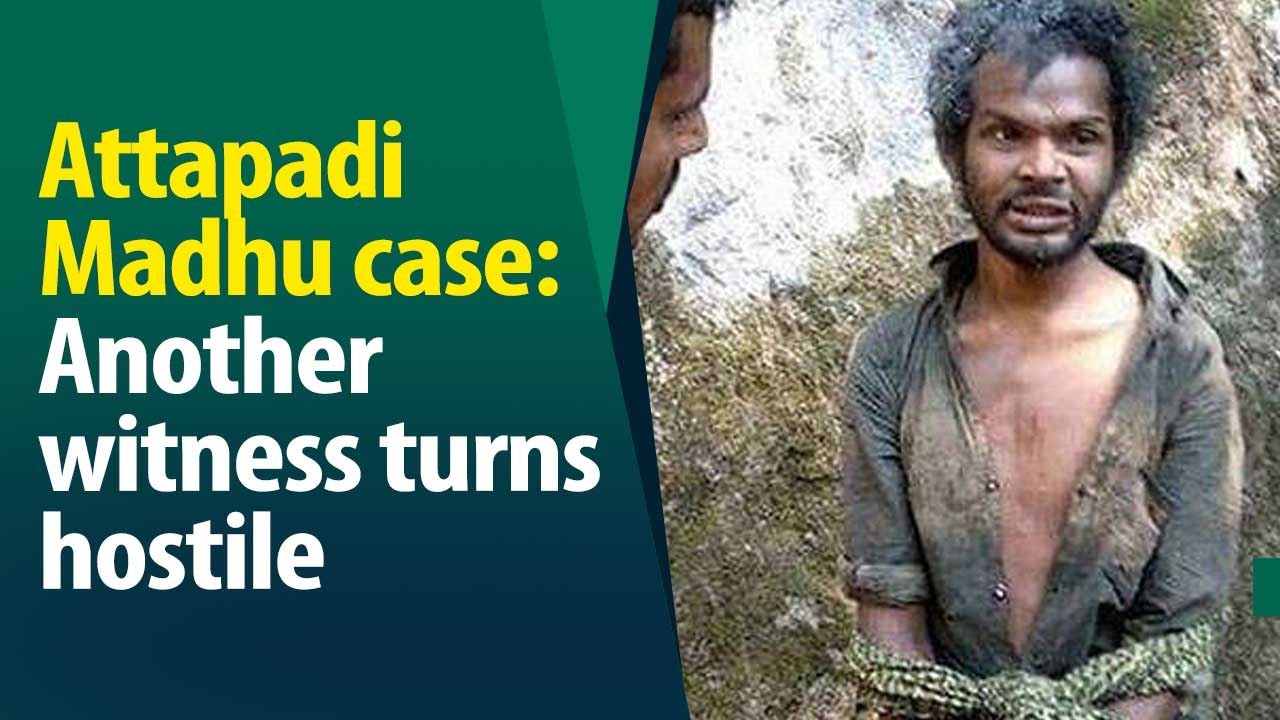 The 17th witness in the Attapadi Madhu Case has turned hostile