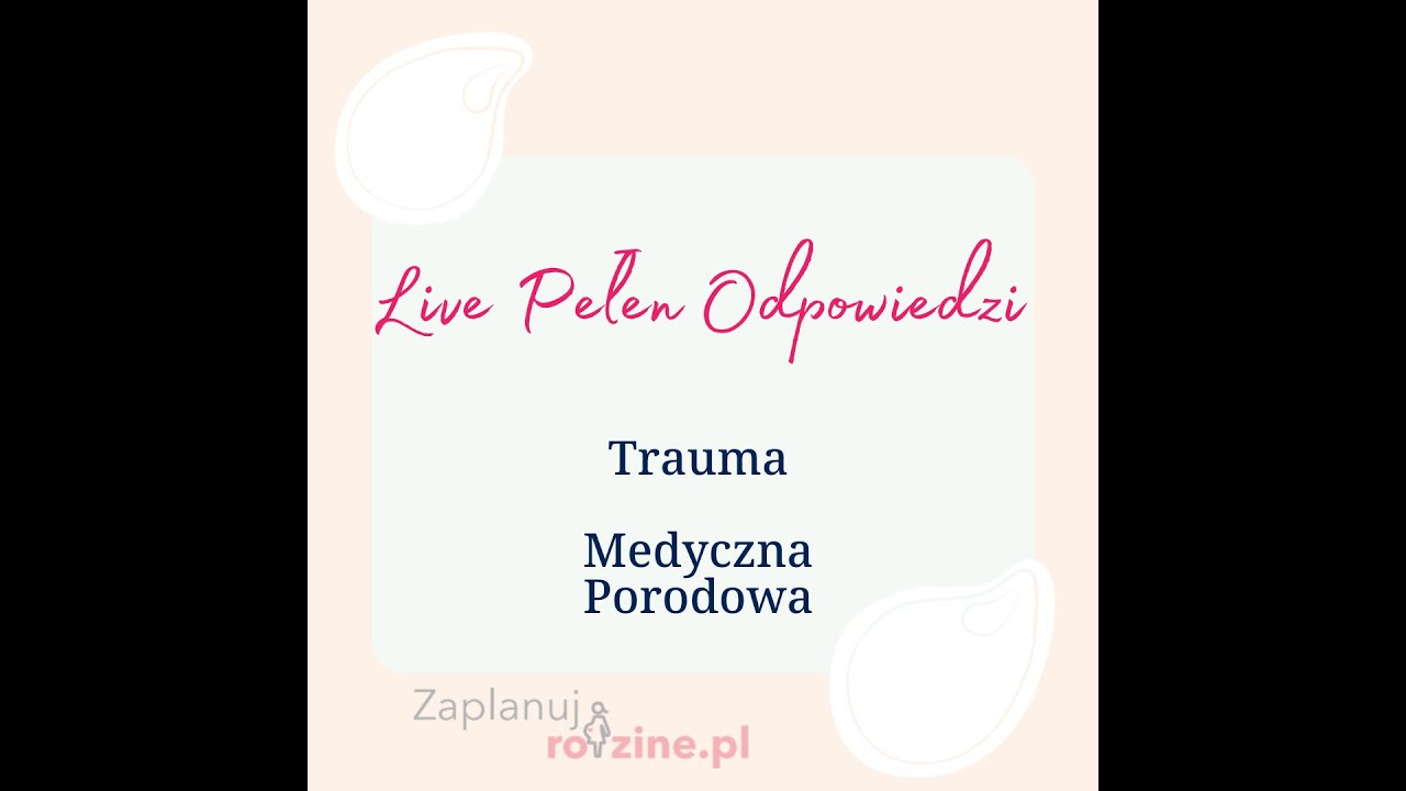 Live Pełen Odpowiedzi - Trauma - medyczna, porodowa