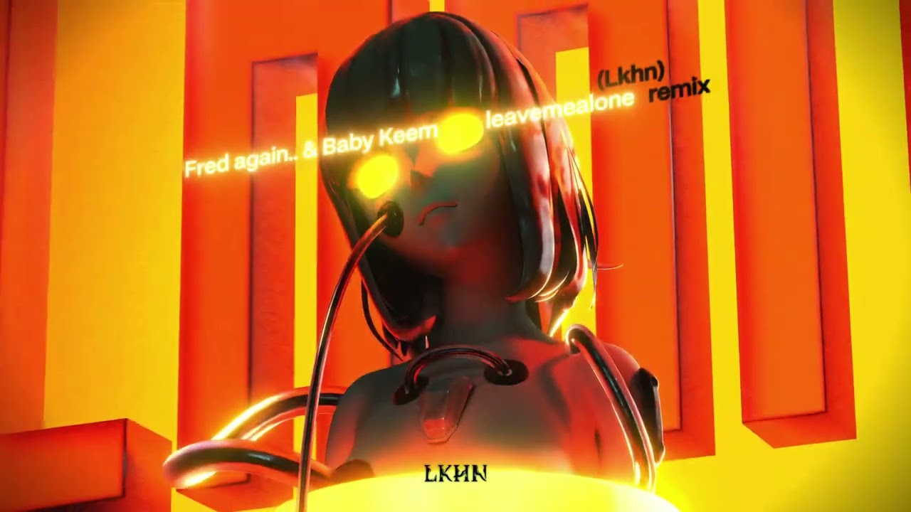 Fred again.. & Baby Keem - leavemealone (Lkhn Remix)