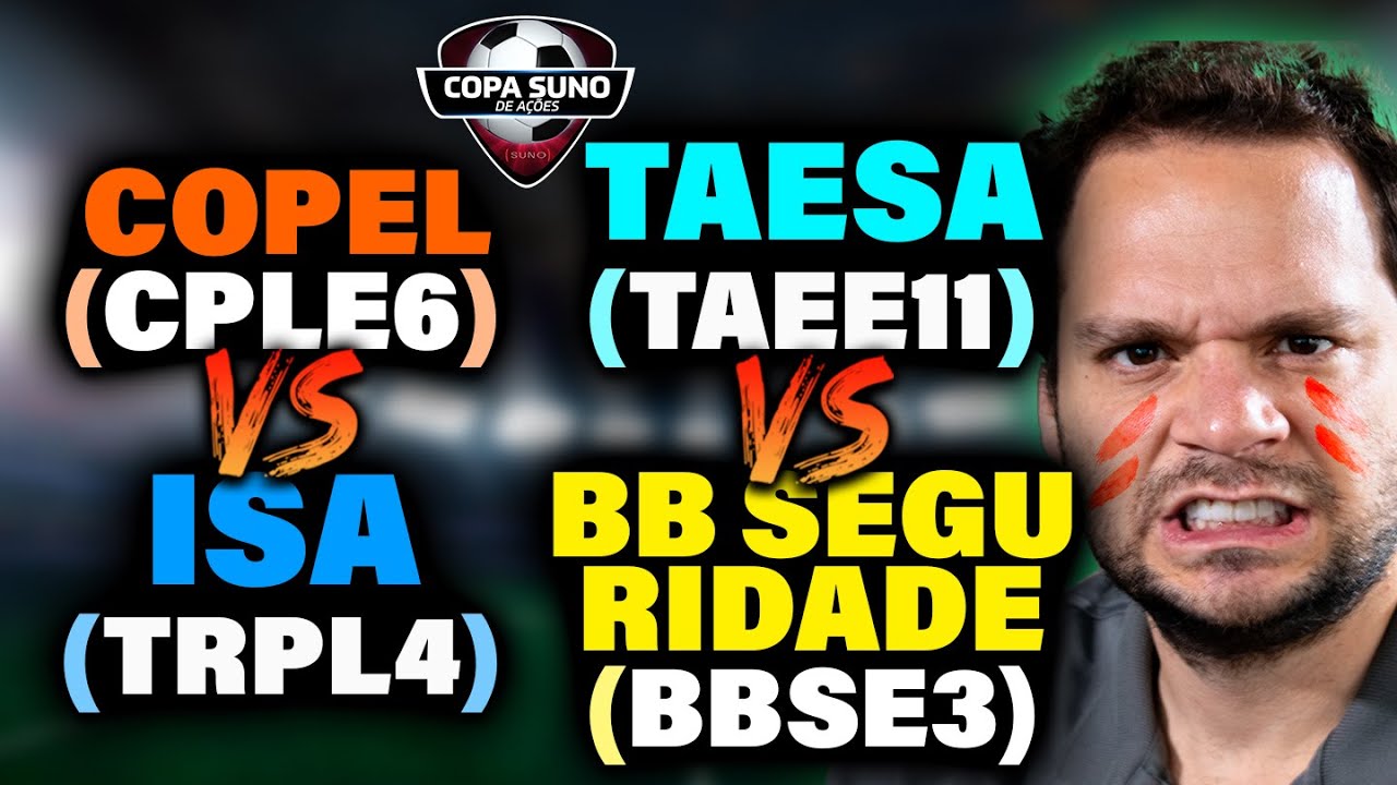 COPA SUNO DE AÇÕES: Copel (CPLE6) vs ISA CTEEP (TRPL4) e Taesa (TAEE11) vs BB Seguridade (BBSE3)
