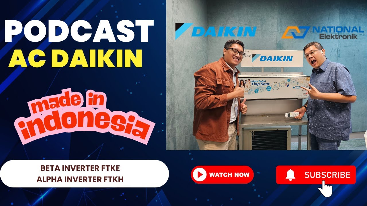 Podcast AC Daikin Beta Inverter FTKE dan Alpha Inverter FTKH dibahas tuntas!