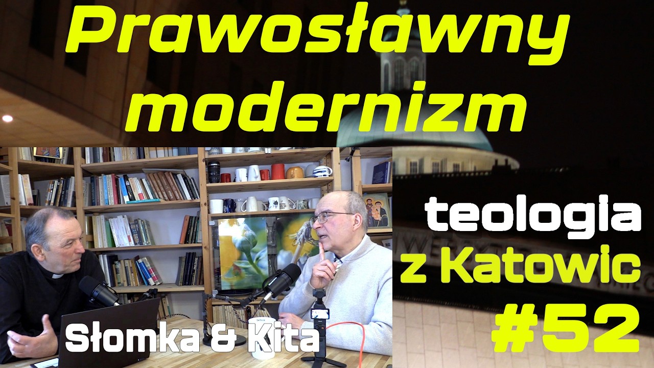#52 Prawosławny modernizm (Kita & Słomka)