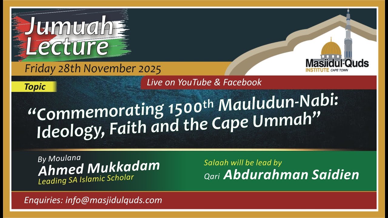 Moulana Ahmed Mukkadam  -  Ideology, Faith and the Cape Ummah