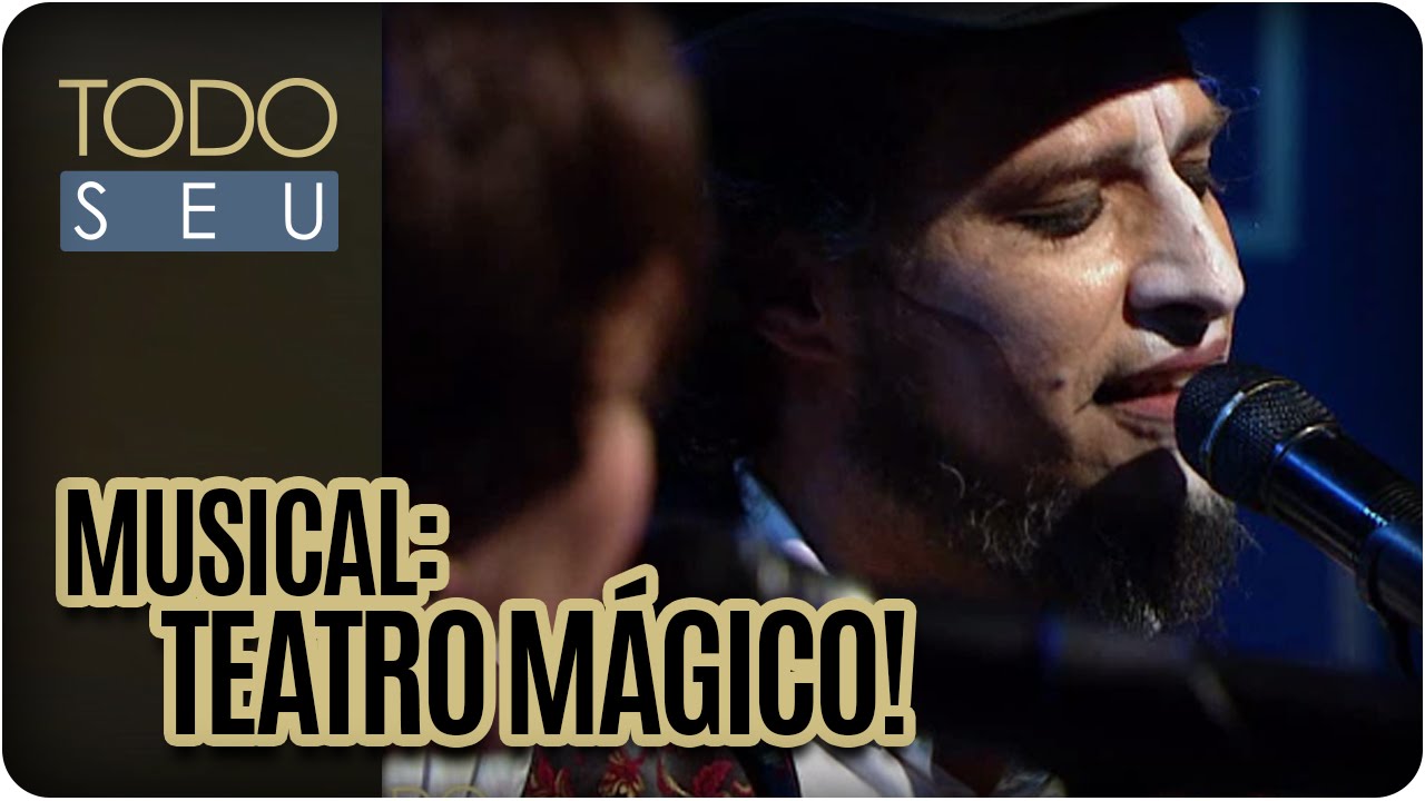 Todo Seu - Musical: Teatro Mágico (11/05/16)