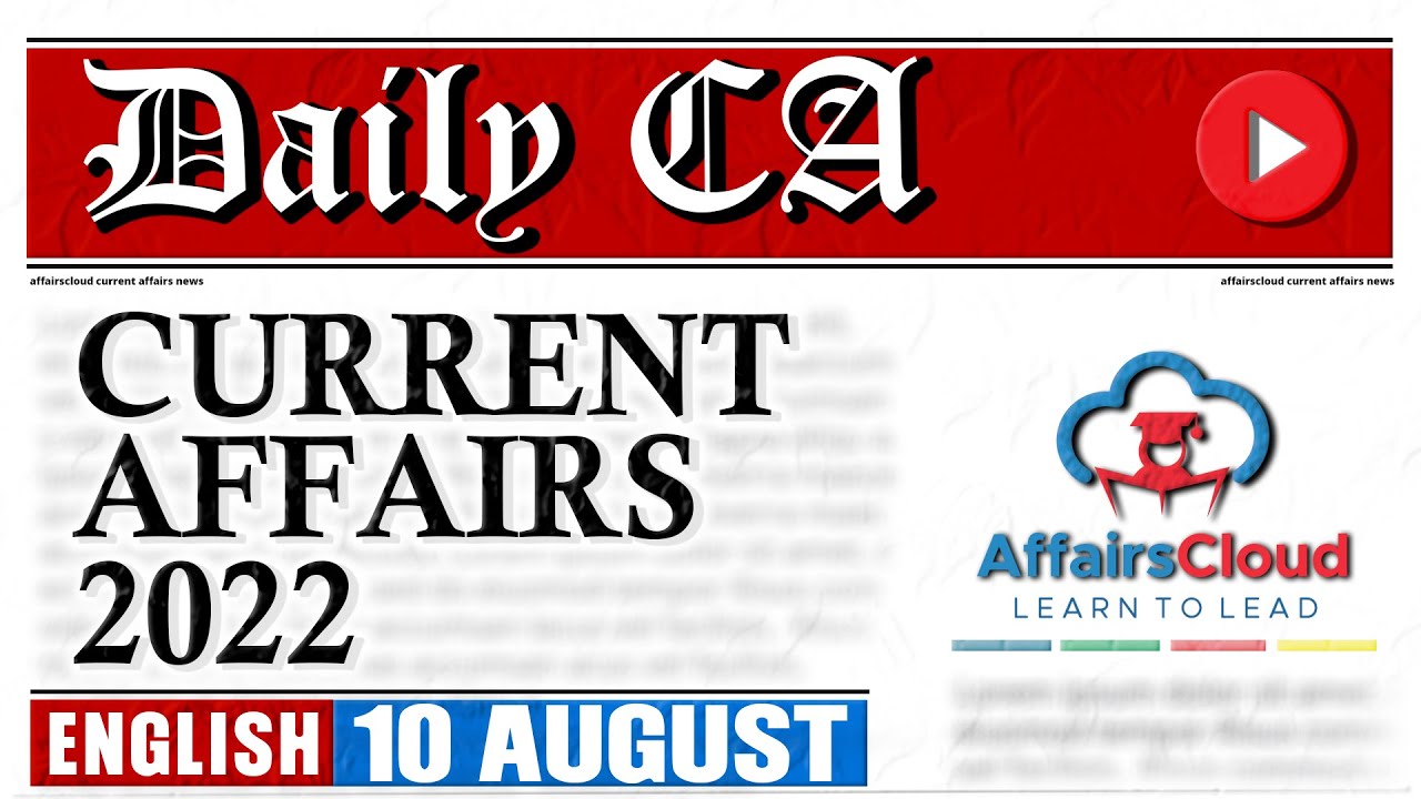 Current Affairs 10 August 2022 | English | By Vikas Affairscloud For All Exams