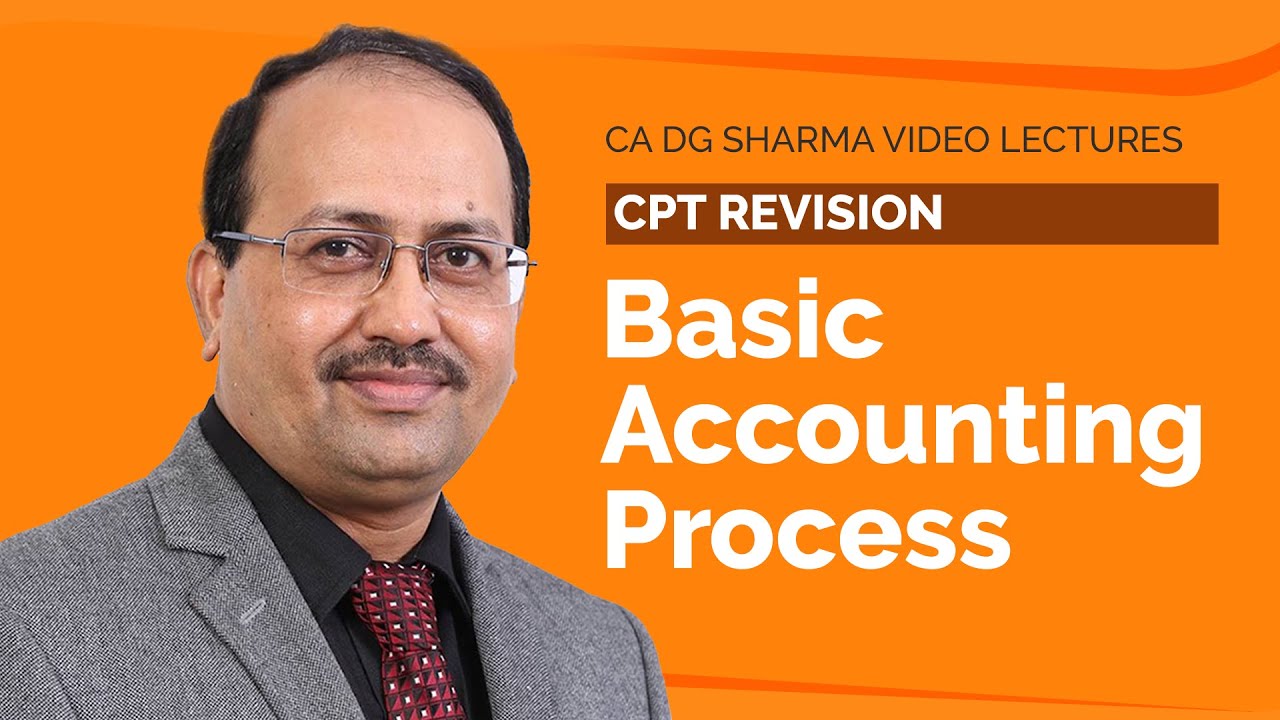 1. Basic Accounting Process | CPT Revision | CA DG Sharma Video Lectures