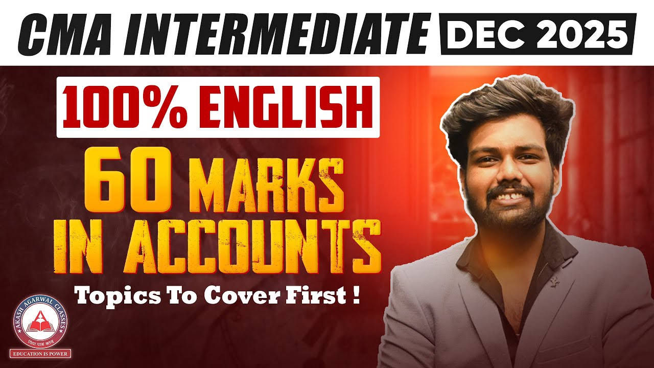 CMA Inter &ndash; How to Secure 60 Marks in Accounts | Topics to Cover First [Explained In English]