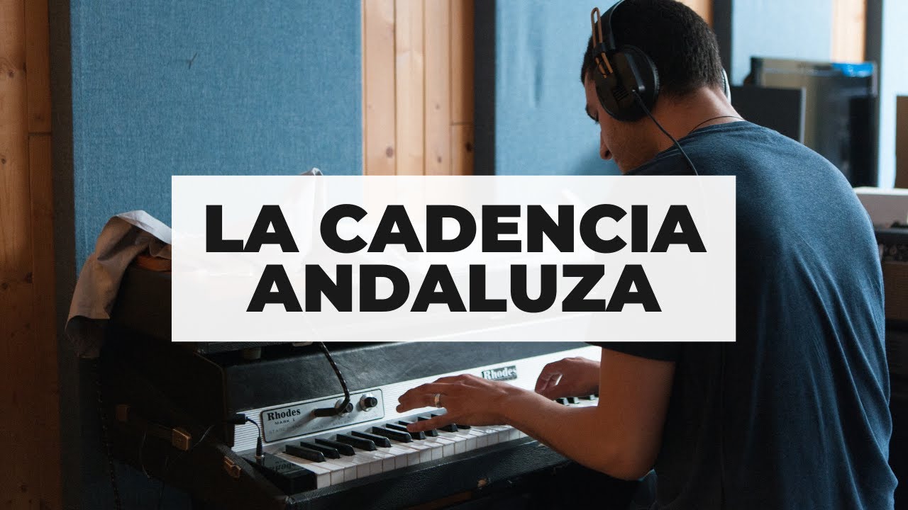 La Cadencia Andaluza (origen, rearmonización y escalas)
