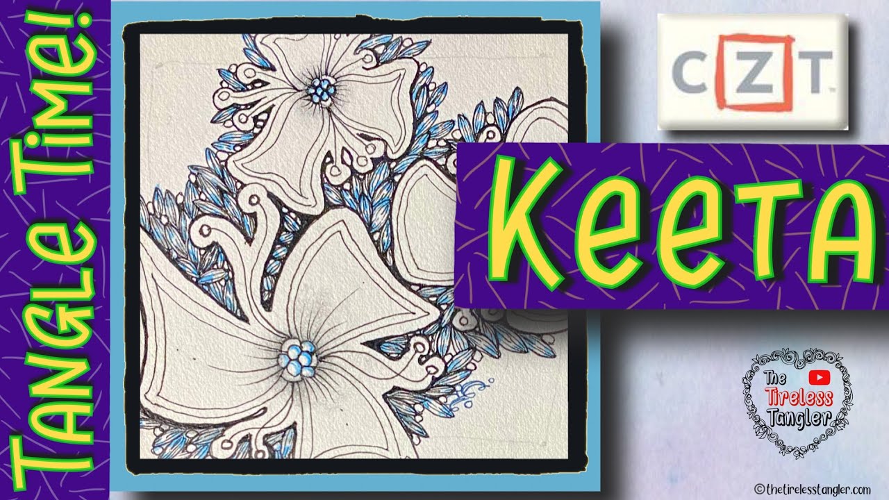 KEETA || Tangle Time! || a Zentangle ® Drawing Experience